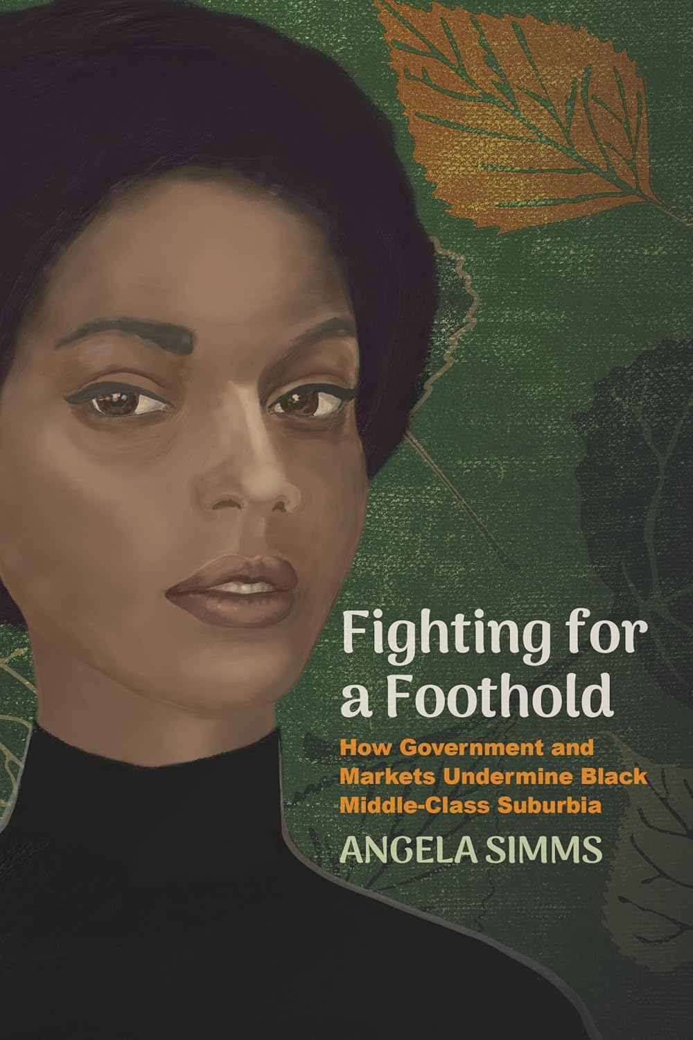 Fighting for a Foothold: How Government and Markets Undermine Black Middle-Class Suburbia: How Government and Markets Undermine Black Middle-Class Sub