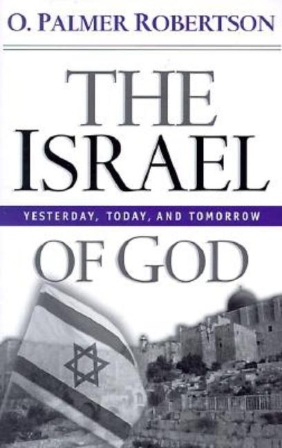 The Israel of God: Yesterday, Today, and Tomorrow