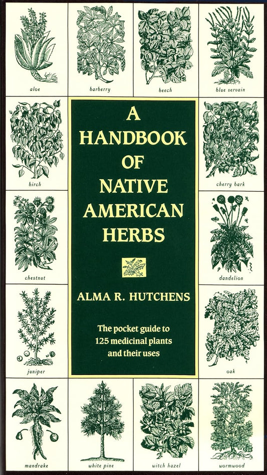 A Handbook of Native American Herbs: The Pocket Guide to 125 Medicinal Plants and Their Uses