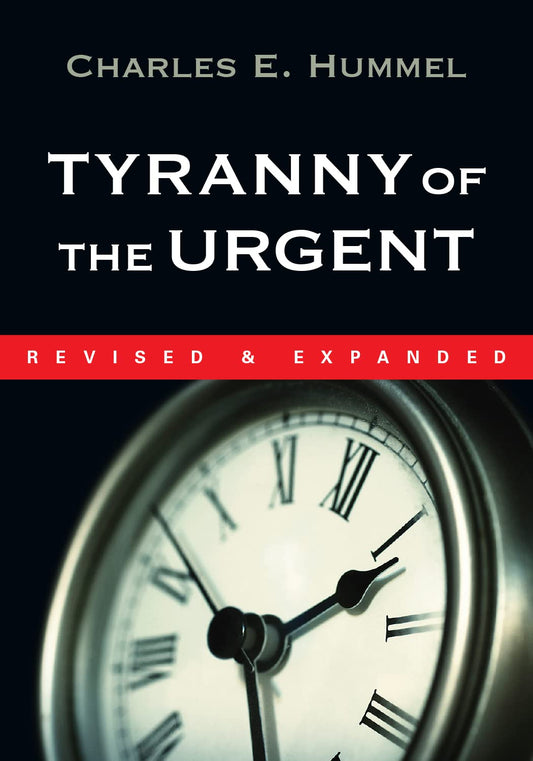 Tyranny of the Urgent (Revised)