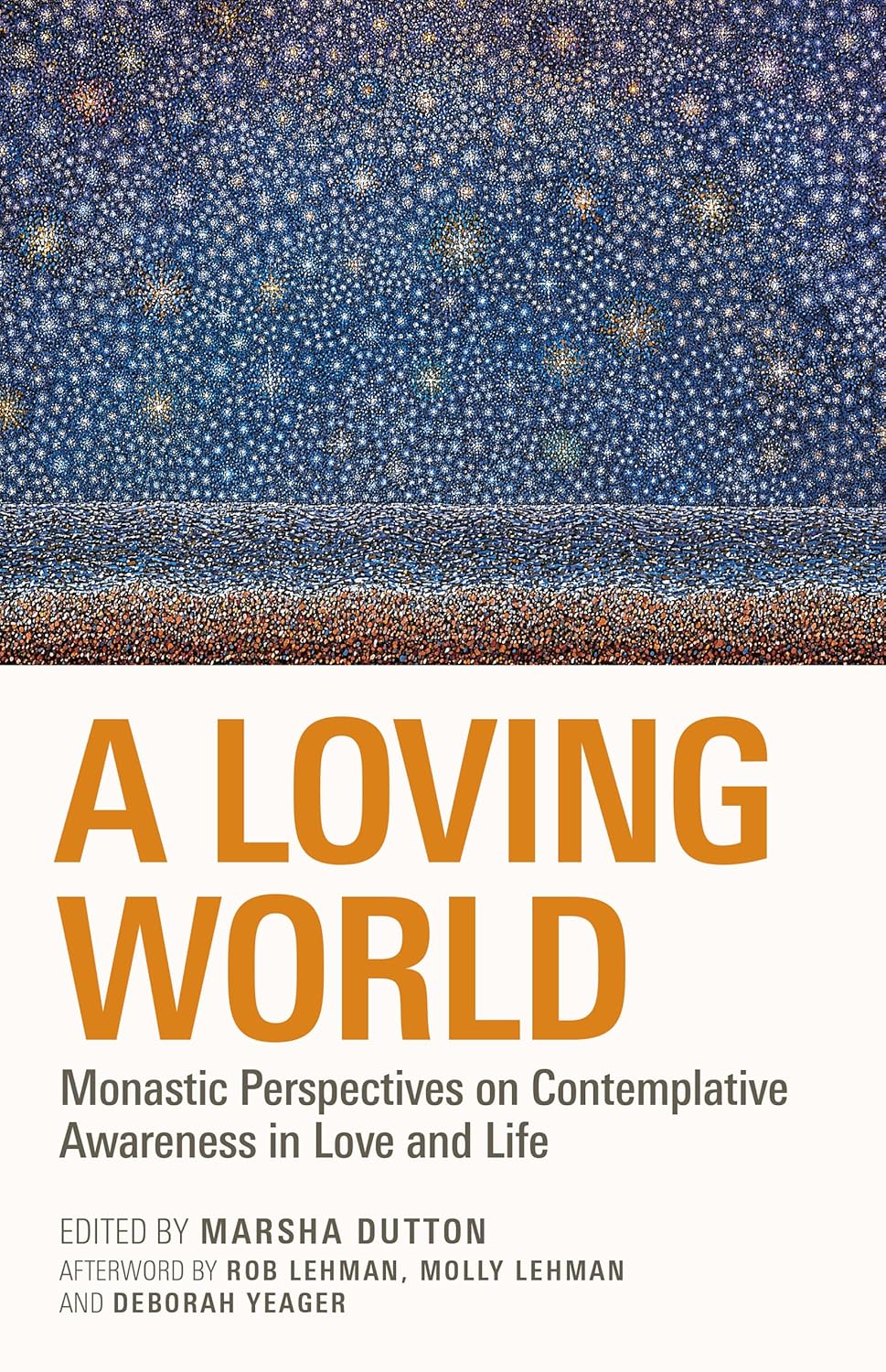 A Loving World: Monastic Perspectives on Contemplative Awareness in Love and Life Volume 74