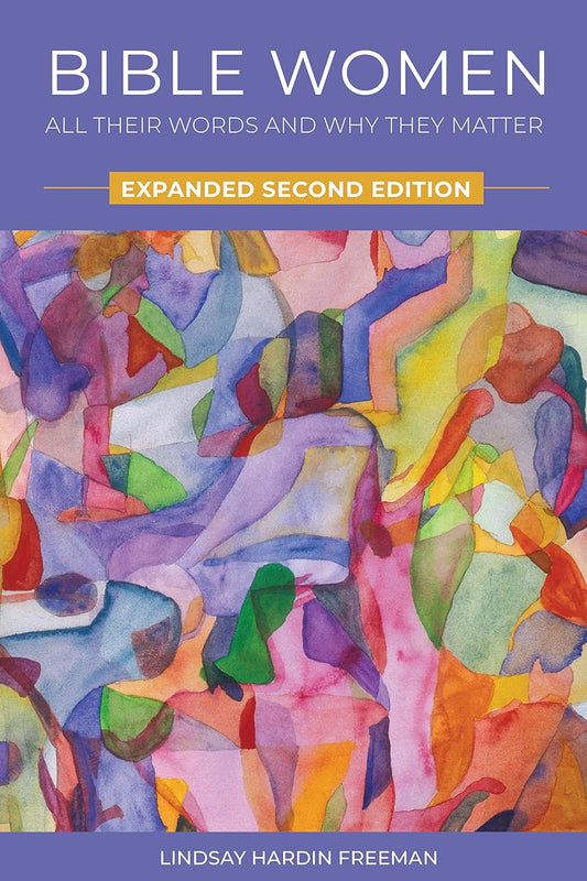 Bible Women: All Their Words and Why They Matter: Expanded Second Edition (Revised)