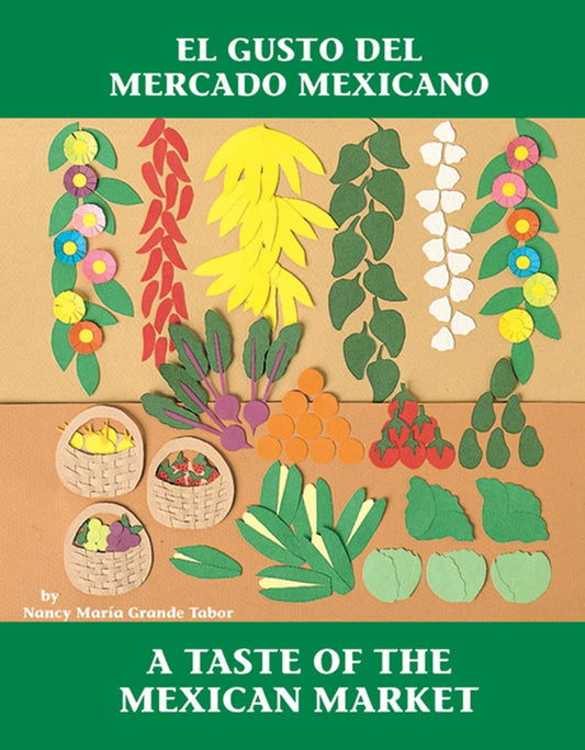 El Gusto del Mercado Mexicano / A Taste of the Mexican Market (Spanish Bilingual Edition)