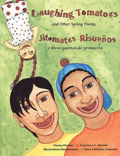 Laughing Tomatoes and Other Spring Poems: Jitomates Risuenos Y Otros Poemas de Primavera