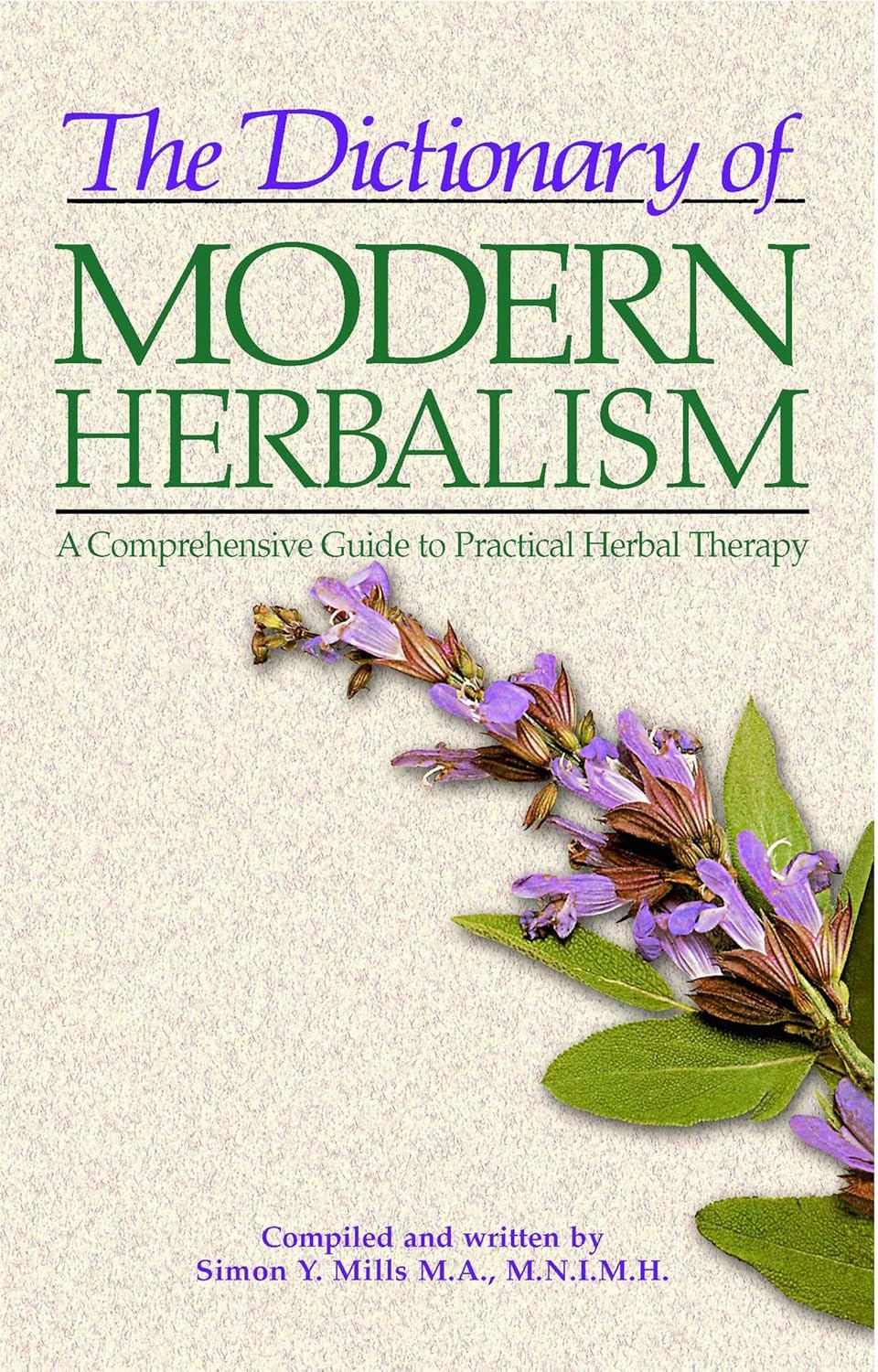 The Dictionary of Modern Herbalism: A Comprehensive Guide to Practical Herbal Therapy (Original)