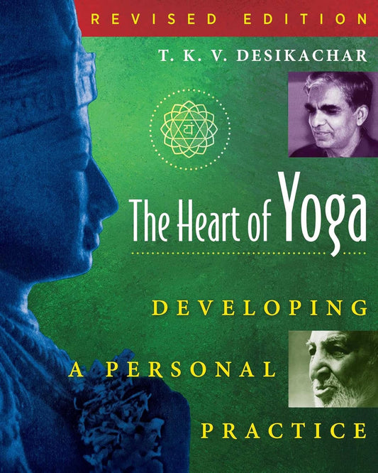 The Heart of Yoga: Developing a Personal Practice (Revised)