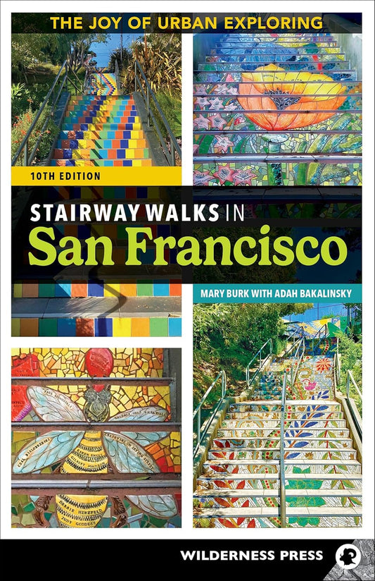 Stairway Walks in San Francisco: The Joy of Urban Exploring (Revised)