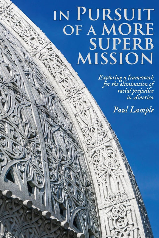 In Pursuit of a More Superb Mission: Exploring a Framework for the Elimination of Racial Prejudice in America