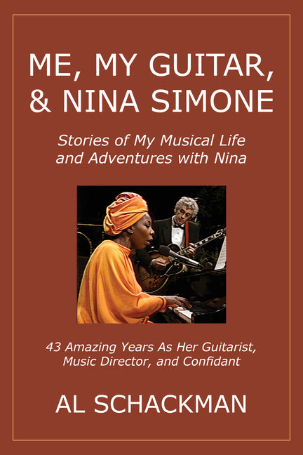 Me, My Guitar, & Nina Simone: Stories of My Musical Life and Adventures with Nina