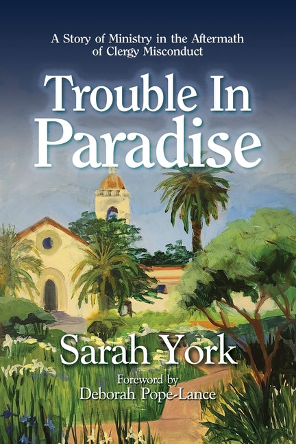 Trouble in Paradise: A Story of Ministry in the Aftermath of Clergy Misconduct