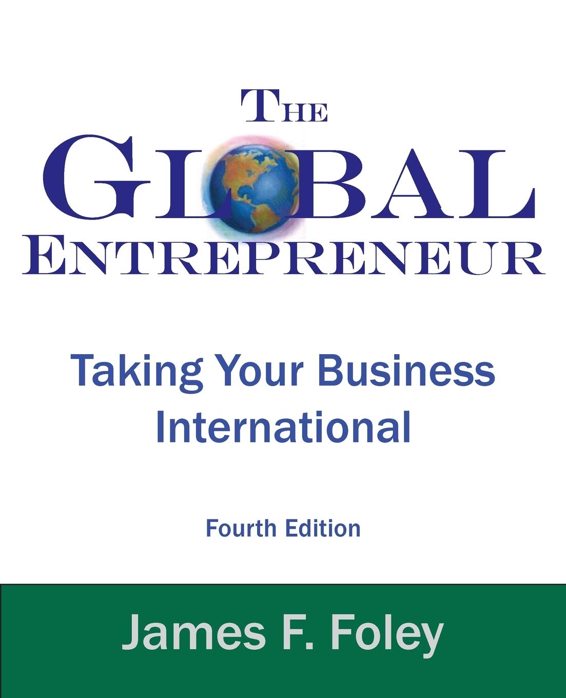 Global Entrepreneur: Taking Your Business International