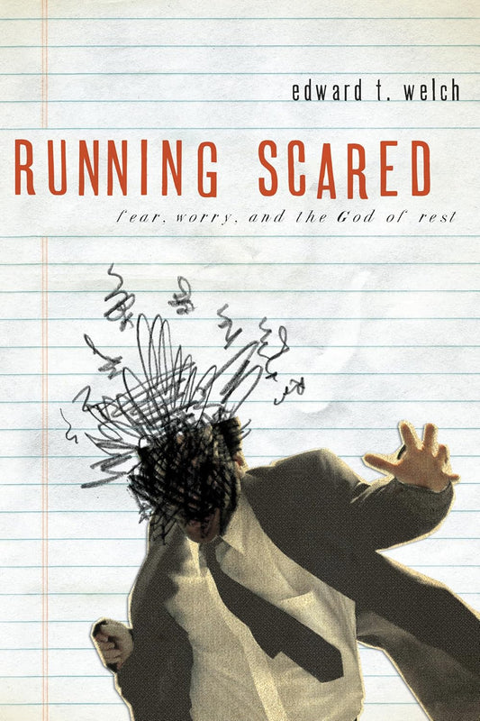 Running Scared: Fear, Worry, and the God of Rest