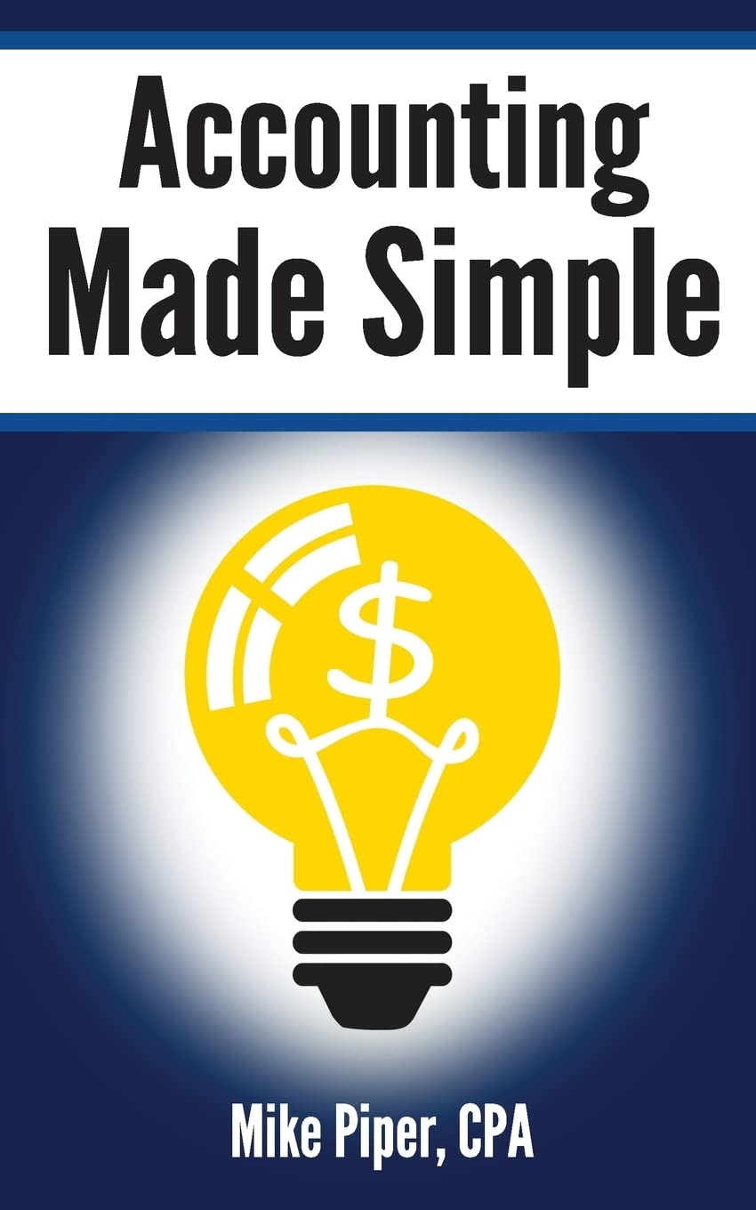 Accounting Made Simple: Accounting Explained in 100 Pages or Less