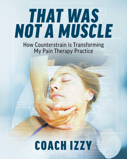 That Was Not A Muscle: How Counterstrain is Transforming My Pain Therapy Practice