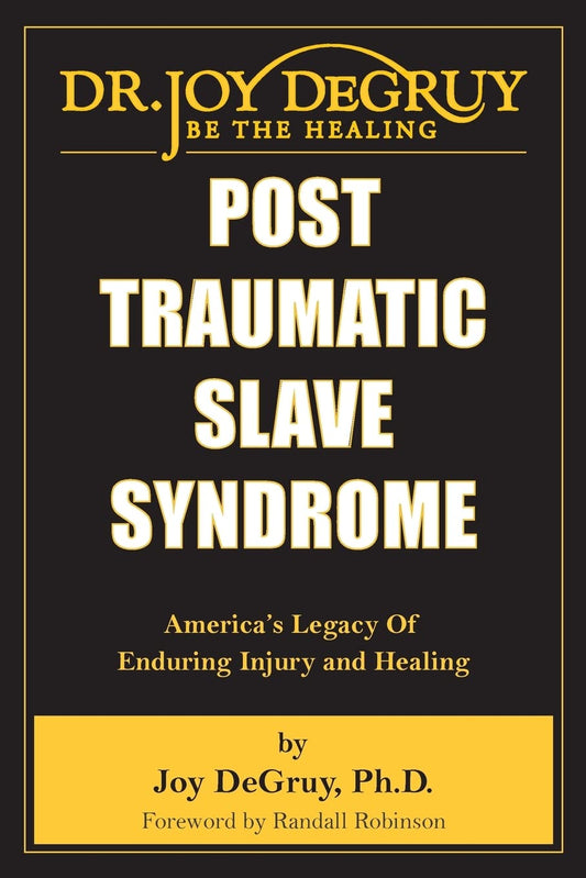 Post Traumatic Slave Syndrome: America's Legacy of Enduring Injury and Healing