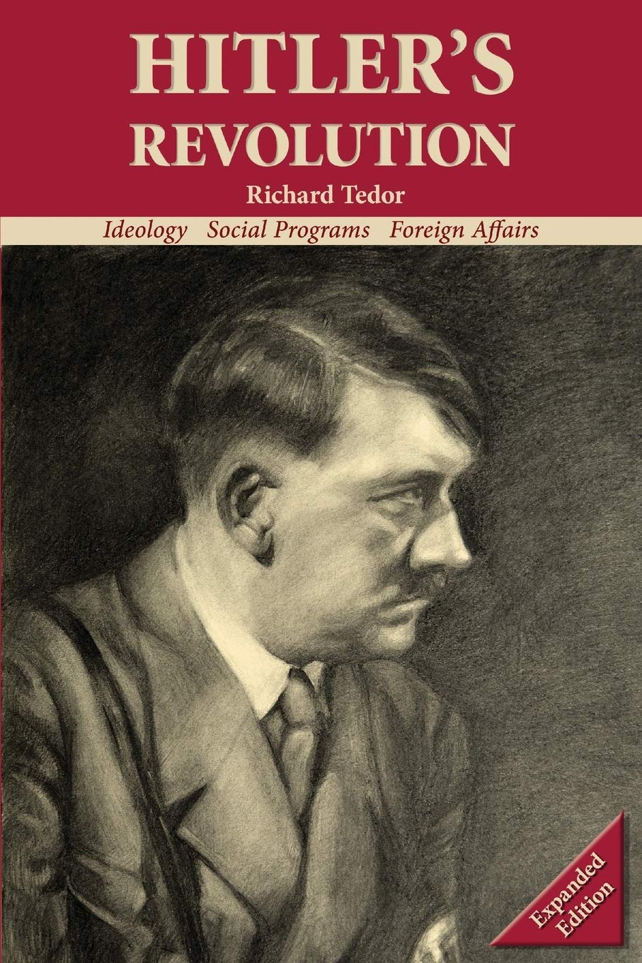 Hitler's Revolution: Ideology, Social Programs, Foreign Affairs (Expanded)