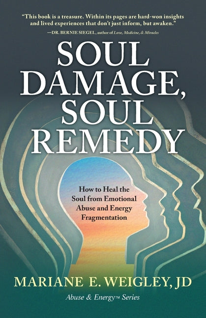 Soul Damage, Soul Remedy: How to Heal the Soul from Emotional Abuse and Energy Fragmentation