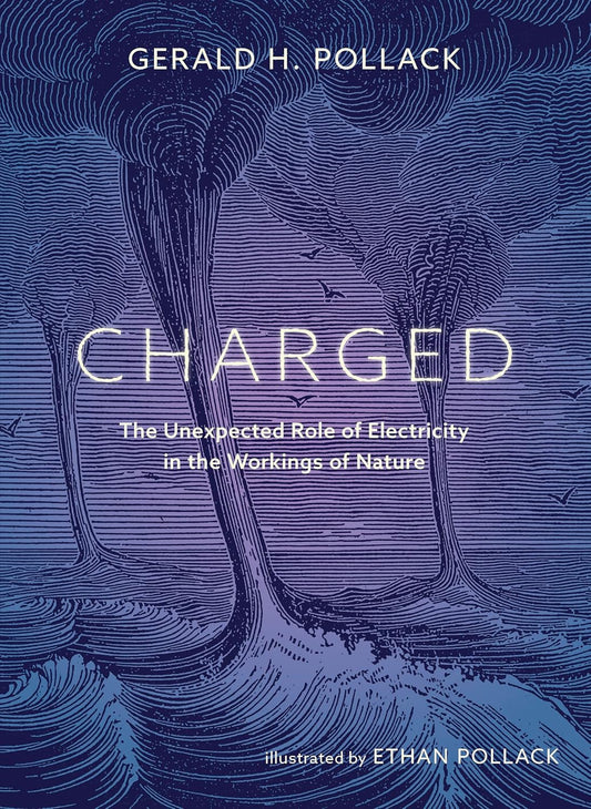 Charged: The Unexpected Role of Electricity in the Workings of Nature