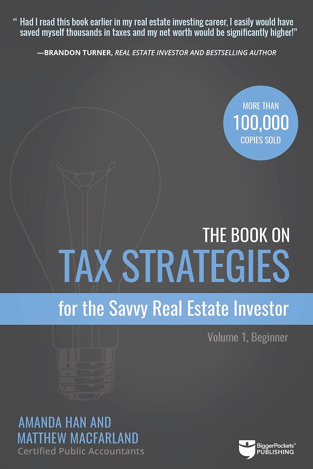 The Book on Tax Strategies for the Savvy Real Estate Investor: Powerful Techniques Anyone Can Use to Deduct More, Invest Smarter, and Pay Far Less to the