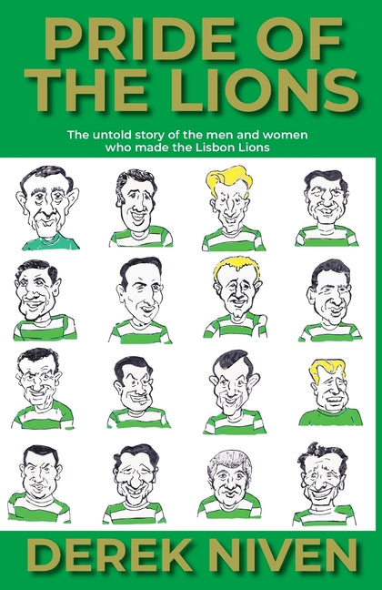 Pride of the Lions: The untold story of the men and women who made the Lisbon Lions (Pride Series)