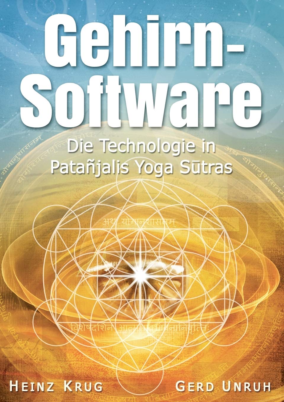 Gehirnsoftware: Die Technologie in Patanjalis Yoga Sutras (2. Uberarbeitete Und Erweiterte Auflage)