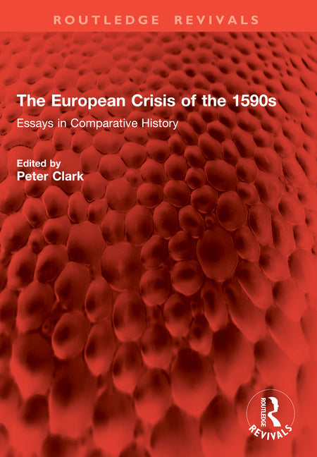 The European Crisis of the 1590s: Essays in Comparative History