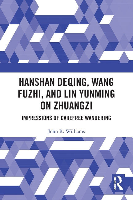 Hanshan Deqing, Wang Fuzhi, and Lin Yunming on Zhuangzi: Impressions of Carefree Wandering