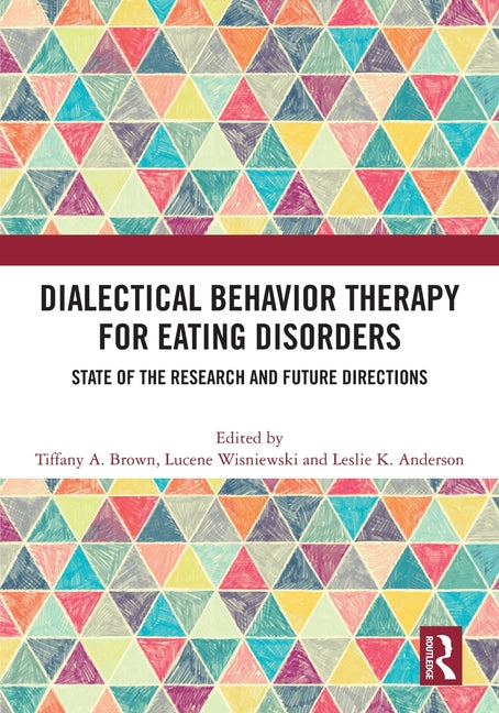 Dialectical Behavior Therapy for Eating Disorders: State of the Research and Future Directions