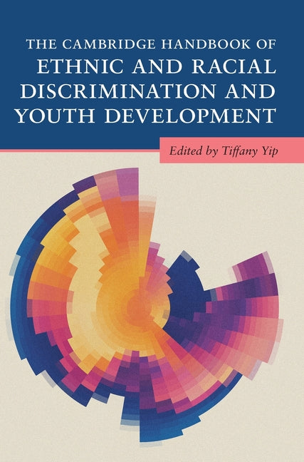 The Cambridge Handbook of Ethnic and Racial Discrimination and Youth Development