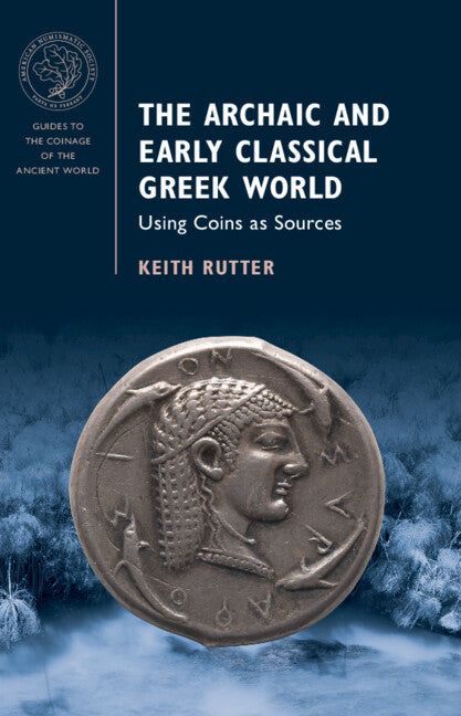 The Archaic and Early Classical Greek World: Using Coins as Sources