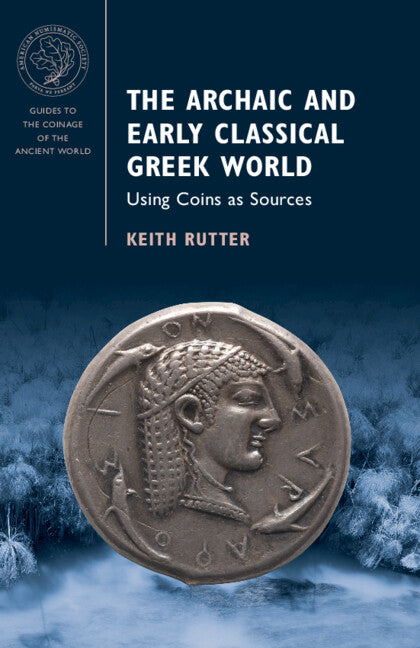 The Archaic and Early Classical Greek World: Using Coins as Sources