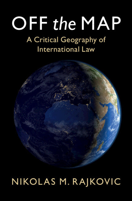 Off the Map: A Critical Geography of International Law
