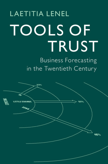 Tools of Trust: Business Forecasting in the Twentieth Century