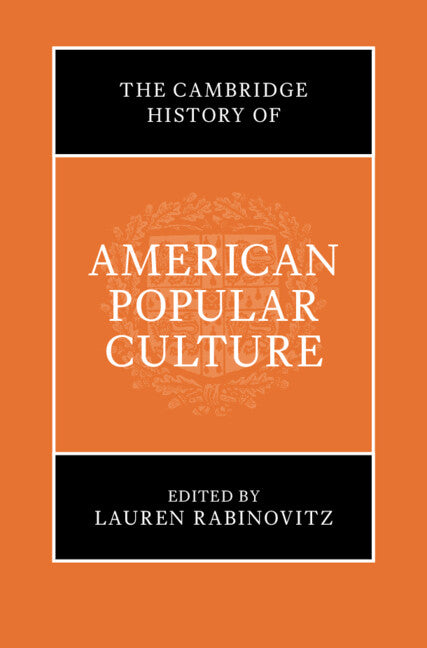 The Cambridge History of American Popular Culture