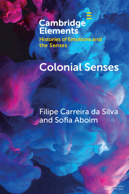 Colonial Senses: Colonial Sensorial Regimes and Anti--Colonial Resistance