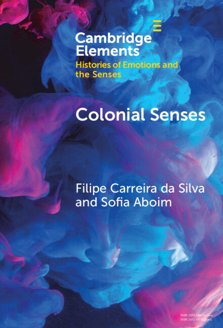 Colonial Senses: Colonial Sensorial Regimes and Anti--Colonial Resistance