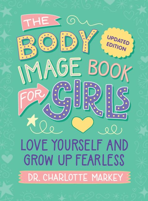 The Body Image Book for Girls Updated Edition: Love Yourself and Grow Up Fearless (Revised)