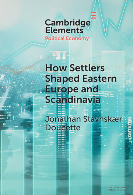 How Settlers Shaped Eastern Europe and Scandinavia: Economic Development, Regime Change, and State Formation, 800-1800