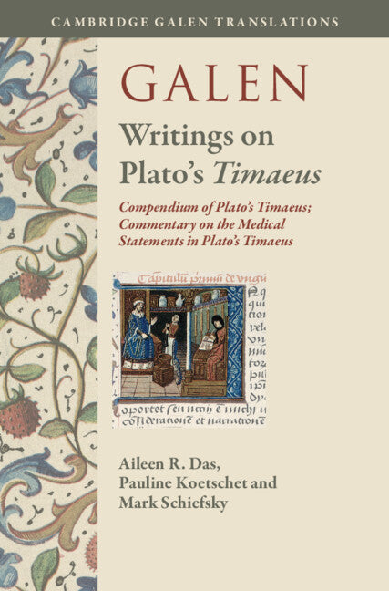 Galen: Writings on Plato's Timaeus: Compendium of Plato's Timaeus; Commentary on the Medical Statements in Plato's Timaeus