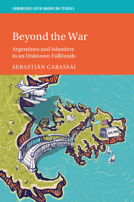Beyond the War: Argentines and Islanders in an Unknown Falklands