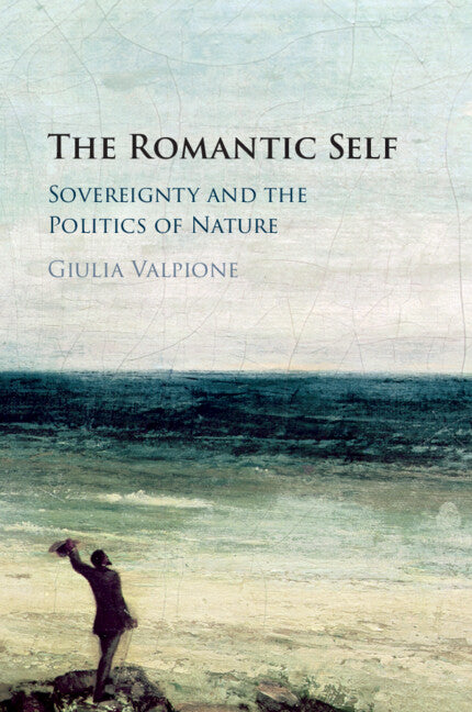 The Romantic Self: Sovereignty and the Politics of Nature