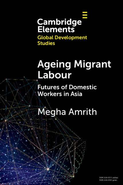 Ageing Migrant Labour: Futures of Domestic Workers in Asia
