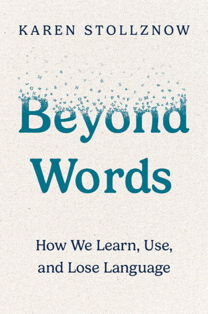 Beyond Words: How We Learn, Use, and Lose Language