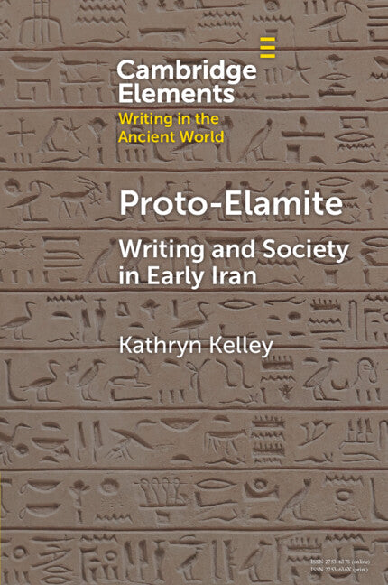 Proto-Elamite: Writing and Society in Early Iran