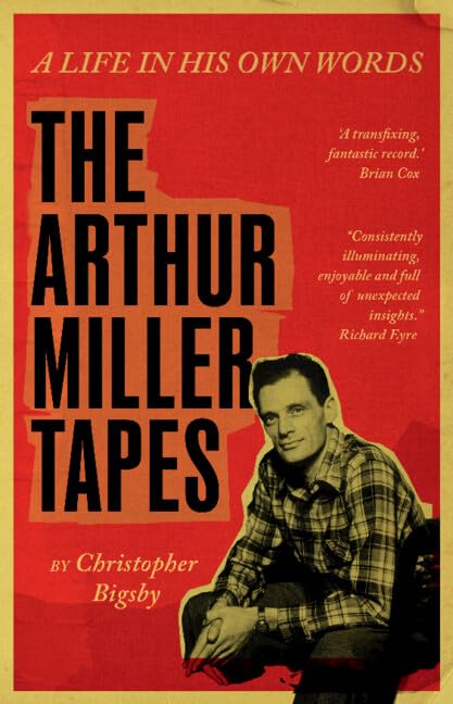The Arthur Miller Tapes: A Life in His Own Words