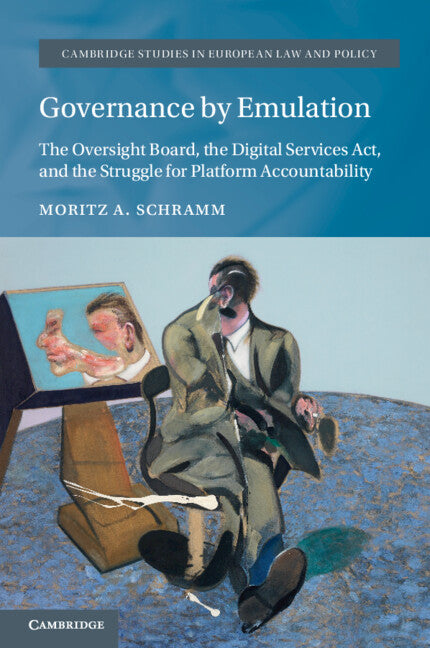 Governance by Emulation: The Oversight Board, the Digital Services Act, and the Struggle for Platform Accountability