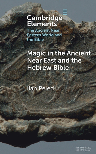 Magic in the Ancient Near East and the Hebrew Bible