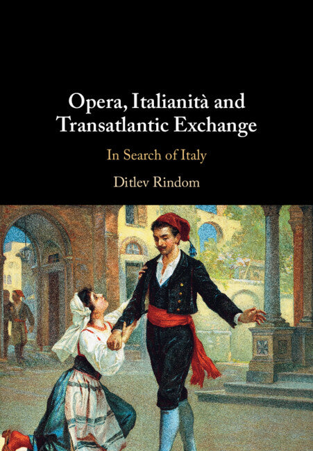 Opera, Italianita and Transatlantic Exchange: In Search of Italy