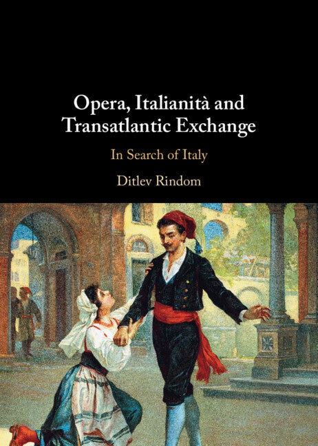 Opera, Italianita and Transatlantic Exchange: In Search of Italy