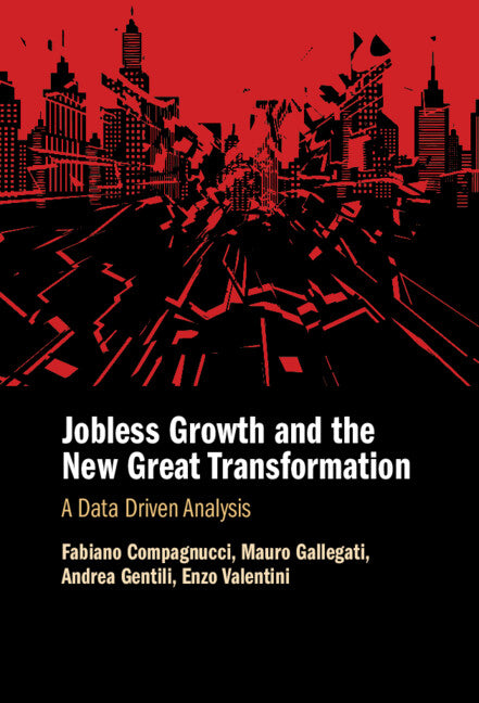 Jobless Growth and the New Great Transformation: A Data Driven Analysis